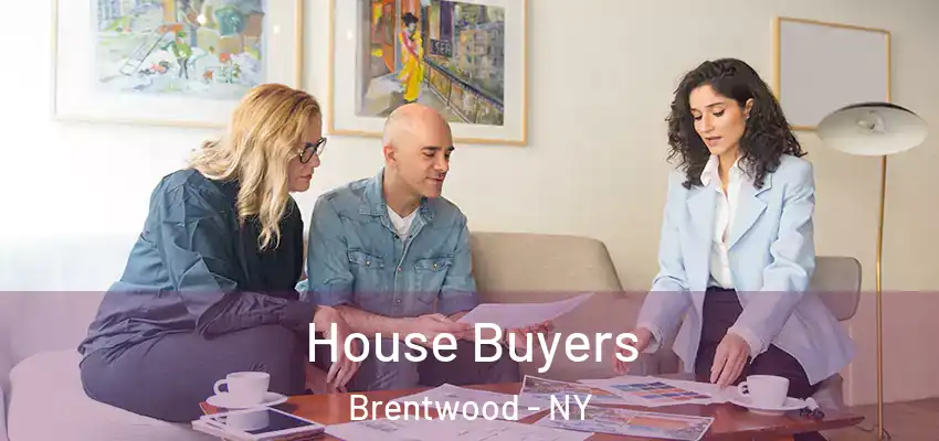 House Buyers Brentwood - NY