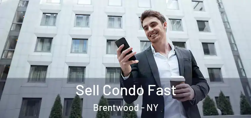  Sell Condo Fast Brentwood - NY