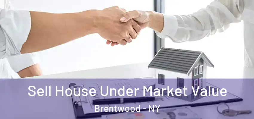  Sell House Under Market Value Brentwood - NY
