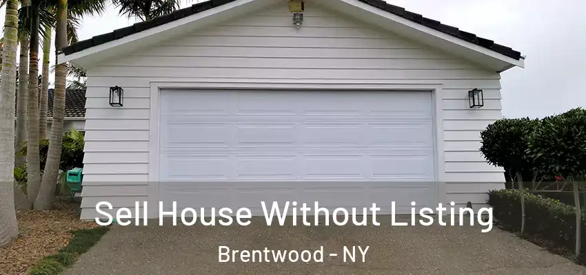  Sell House Without Listing Brentwood - NY