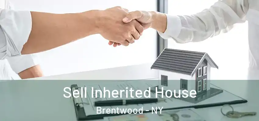  Sell Inherited House Brentwood - NY