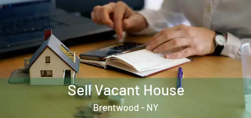  Sell Vacant House Brentwood - NY